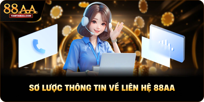 Sơ lược thông tin về liên hệ 88AA