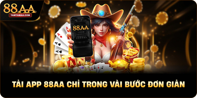 Tải app 88AA chỉ trong vài bước đơn giản